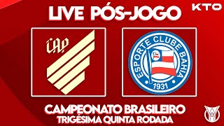 LIVE PÓS-JOGO | ATHLETICO X BAHIA | CAMPEONATO BRASILEIRO | 35ª RODADA