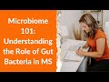 Microbiome Gut Health in MS: Understanding the Role of Gut Bacteria in MS