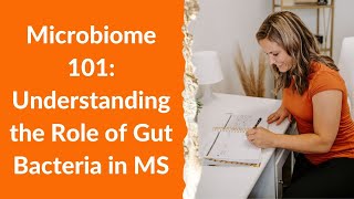 Microbiome Gut Health in MS: Understanding the Role of Gut Bacteria in MS