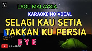 Download Mp3 EYE - SELAGI KAU SETIA TAKKAN KU PERSIA ( KARAOKE ) NADA PRIA NO VOCAL | VIONA MUSIC