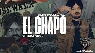 EL CHAPO - Sidhu Moosewala Official Music Video Latest Punjabi Song || Legend Visuals