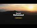 Surat Muhammad | bacaan merdu by Ismail Annuri