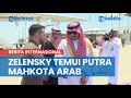 Zelensky Temui Putra Mahkota Mohammed bin Salman