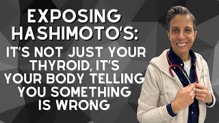 Exposing Hashimoto’s: It’s Not Just Your Thyroid, It’s Your Body Telling You Something is WRONG