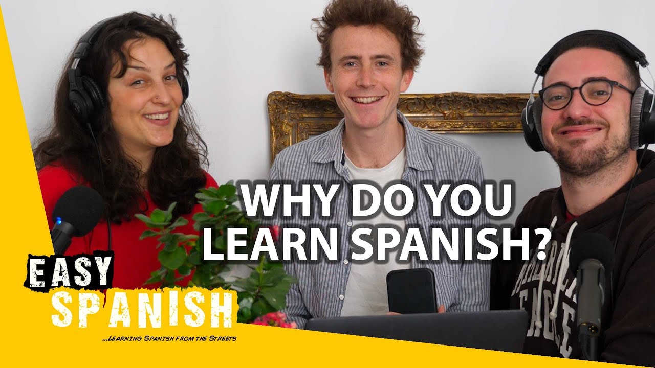 Why Do People Learn Spanish? | Easy Spanish Podcast 109 - YouTube