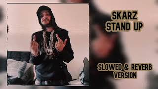 Skarz - Stand Up (Slowed \u0026 Reverb)