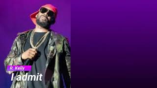 R. Kelly - I Admit (Lyrics On Screen)