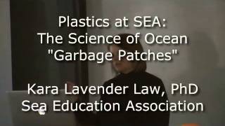 Plastics at SEA: the Science of Ocean "Garbage Patches"
