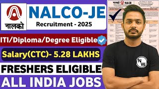 NALCO JE Level New Vacancy 2025 | Freshers | CTC: 5.28LPA | Nalco New Recruitment 2025 | PSU Jobs