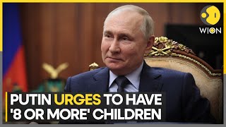 Vladimir Putin asks Russian women to have '8 or more' children, says it should be 'way of life'