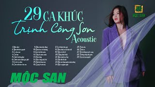 Tuyển Tập 29 Ca Khúc Trịnh Công Sơn Acoustic Mộc San || Nhạc Trữ Tình Bất Hủ
