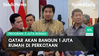 Indonesai Gandeng Qatar Jadi Investor Program Pembangunan 3 Juta Rumah di Perkotaan | Sindo Flash