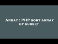 Array : PHP sort array by subset