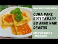 SNACK MPASI TINGGI KALORI PAKE ROTI TAWAR | Berat Badan Anak Naik Drastis