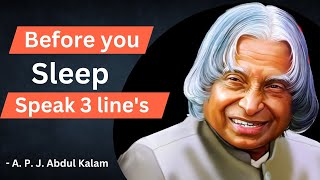 Speak 3 lines before you sleep by DR. A.P.J Abdul Kalam || DR. A.P.J Abdul Kalam Quotes||
