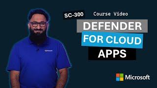 Microsoft Defender for Cloud Apps | SC-300 | Episode 19