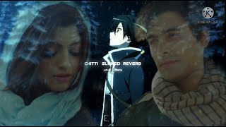 Chitti_(slowed+reverb)_Jubin-Nautiyal 🎼🎶.#lofi filyrics