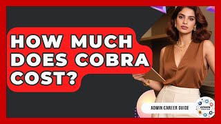 How Much Does COBRA Cost? - Admin Career Guide