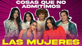 ¡Cosas que NO admitimos LAS MUJERES! 🚩