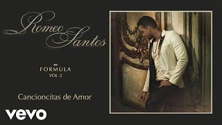 Romeo Santos - Cancioncitas de Amor (Audio)