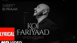 KOI FARIYAAD Unplugged - Lyrical | B PRAAK | T-Series | new songs