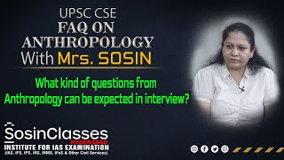 What kind of questions from Anthropology can be expected in interview | UPSC Coaching |Sosin Classes