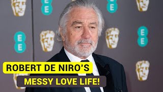 Inside Robert De Niro’s SUPER MESSY Love Life || Robert De Niro's Dating History