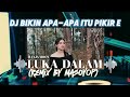 dj bikin apa apa itu pikir e manja mooy luka dalam remix by masoyop