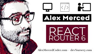 AM Coder - React Router 6 (Changes from Router 5 and Overview of Library)