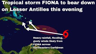 Tropical Storm FIONA to impact Caribbean starting this evening, dangerous conditions likely