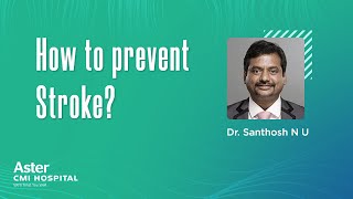 How to prevent Stroke? -  Dr. Santhosh - Best Endovascular Neurosurgery Doctor -Aster CMI Hospital.