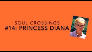 Soul Crossings #14: Princess Diana  1961-1997