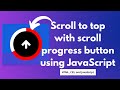 Scroll to top with scroll progress button using JavaScript, HTML, and CSS | NSCODE