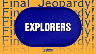 Explorers | Final Jeopardy! | JEOPARDY!