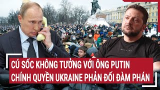 Điểm nóng Thế giới 25/1: Cú sốc không tưởng với Ông Putin chính quyền Ukraine phản đối đàm phán?