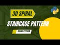 3D Spiral Staircase Pattern using Python