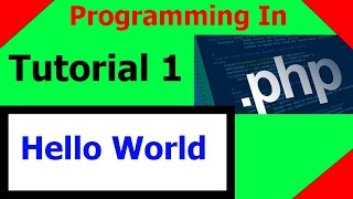 Programming In PHP || Tutorial 1 - Hello World / 1st Program