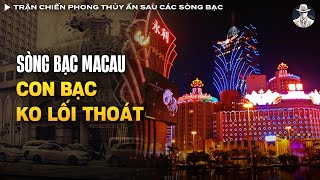 Trận Chiến Phong Thủy Ẩn Sau Các Sòng Bạc Macau Khiến Con Bạc Càng Chơi Càng Mất | Vụ Án Có Thật