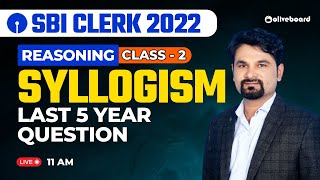 SBI Clerk Preparation 2022 | Reasoning | Class - 2 | Syllogism | Last 5 Year Questions By Radhey Sir