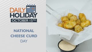 Daily Holiday - National Cheese Curd Day