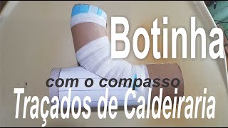 Botinha no compasso, traçados  de Caldeiraria