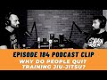 Why Do People Quit Jiu-Jitsu? (Ep. 184 Podcast Clip)