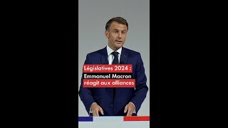Législatives 2024 : Emmanuel Macron réagit aux alliances