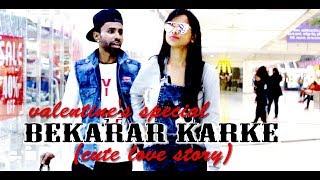 Bekarar Karke | Valentine's day special 2018 | Cute Love Story | Gaurav Dagaonka