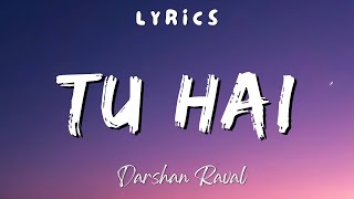 Tu Hai - (Lyrics) Darshan Raval | Prakriti Giri