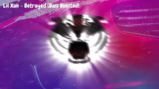 Lil Xan - Betrayed [Bass Boosted]