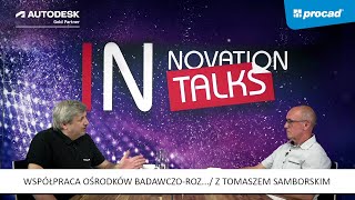 Innovation Talks - Odc. 8: Współpraca ośrodków badawczo rozwojowych z współczesnym przemysłem.