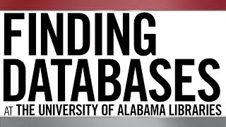 How to Find Databases at The University of Alabama Libraries