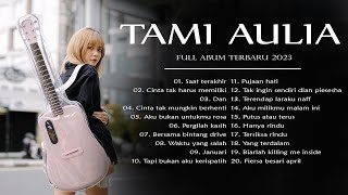 Full Album Terbaru Tami Aulia 2023 - Cover Favorit Teratas