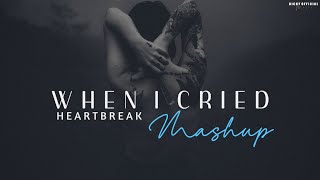 When I Cried Mashup 2021 | Heartbreak Chillout Mix | BICKY OFFICIAL